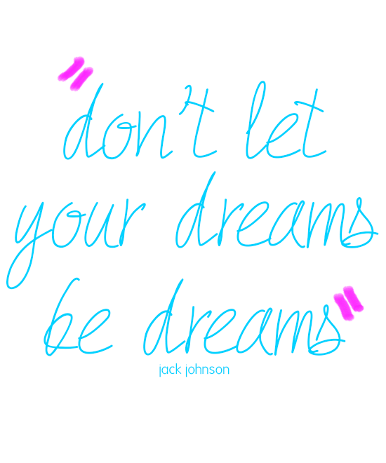 Don’t Let Your Dreams Be Dreams