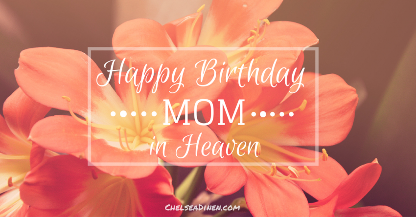 Happy Birthday Mom in Heaven
