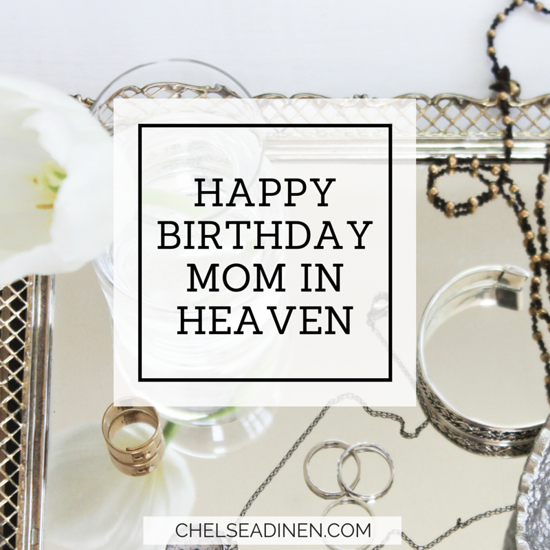 Happy Birthday Mom in Heaven – 2015