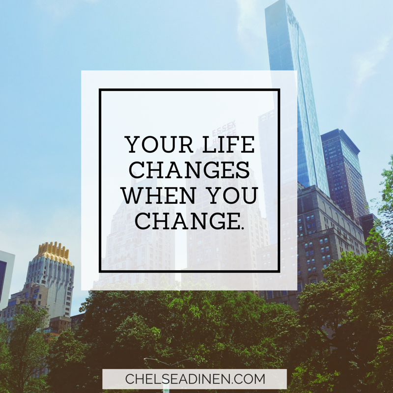 Your Life Changes When You Change