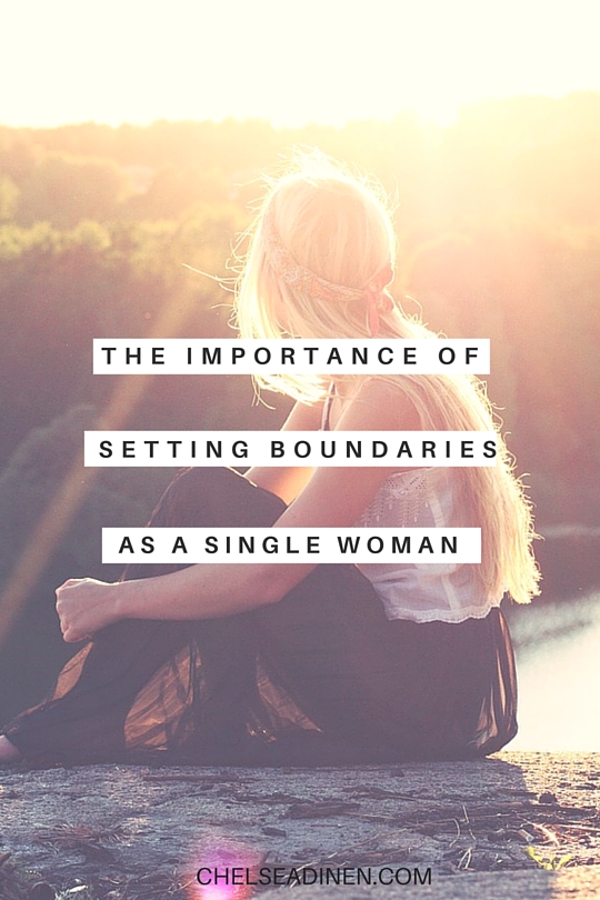 The Importance Of Setting Boundaries As A Single Woman | Chelsea Dinen