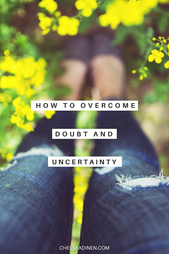 How to overcome doubt and uncertainty | ChelseaDinen.com