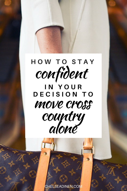 How to stay confident in your decision to move cross country alone | ChelseaDinen.com