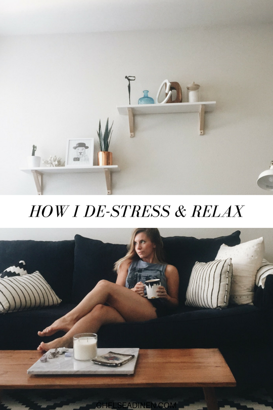 How I De-Stress and Relax | ChelseaDinen.com