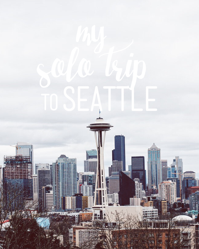 My Solo Trip to Seattle | ChelseaDinen.com