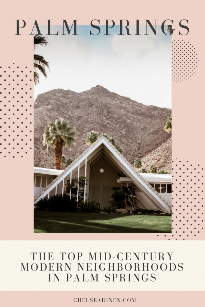 The Top Mid-Century Modern Neighborhoods in Palm Springs | ChelseaDinen.com