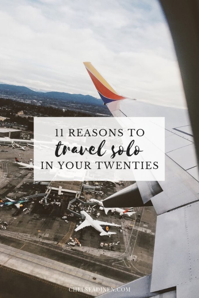 11 Reasons to Travel Solo in Your 20s | ChelseaDinen.com
